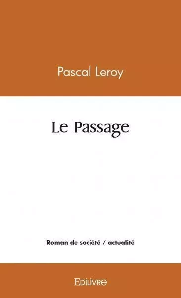 Le passage - Pascal Leroy - EDILIVRE