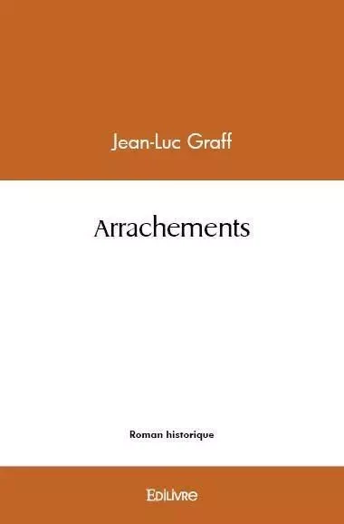 Arrachements - Jean-Luc Graff - Edilivre