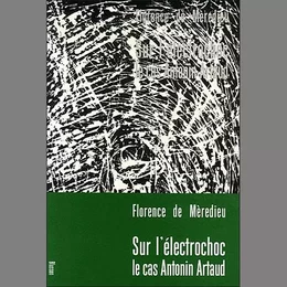 Sur l'électrochoc, le Cas Antonin Artaud