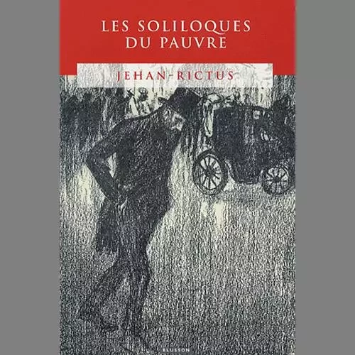 Les Soliloques du Pauvre -  Jehan-Rictus - BLUSSON