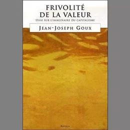 Frivolité de la valeur. Essai sur l'imaginaire du capitalisme.