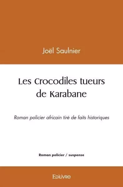 Les crocodiles tueurs de karabane - Joël Saulnier - Edilivre