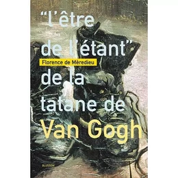 « l'être de l'étant » de la tatane de Van Gogh