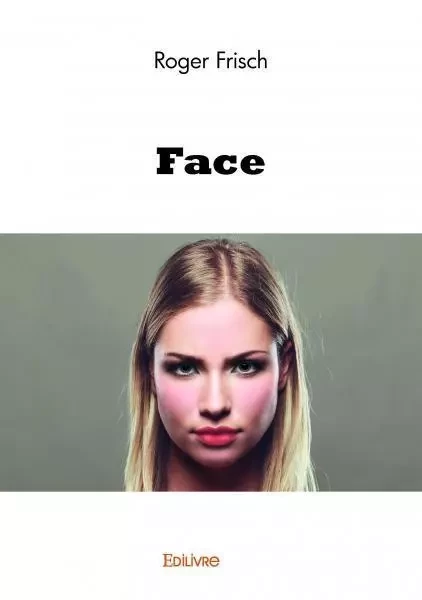 Face - Roger Frisch - EDILIVRE