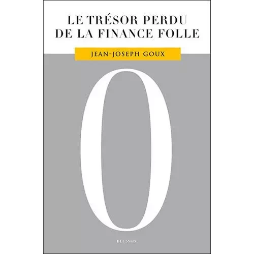 Le Trésor perdu de la finance folle - Jean-Joseph Goux - BLUSSON