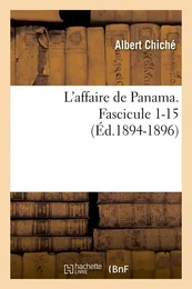 L'affaire de Panama. Fascicule 1-15 (Éd.1894-1896)