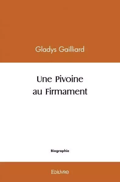 Une pivoine au firmament - Gladys Gailliard - Edilivre