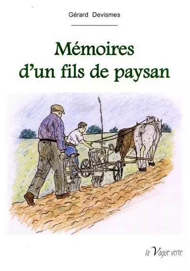 Mémoires d'un fils de paysan - Gérard Devismes - VAGUE VERTE