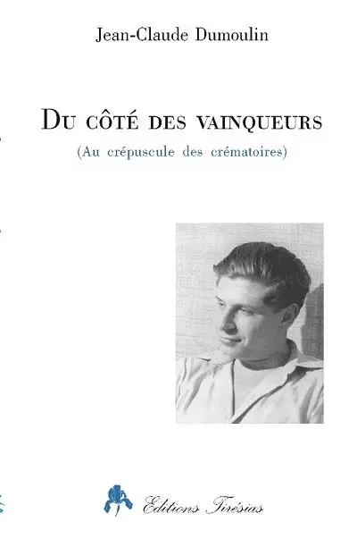 Du côté des vainqueurs - au crépuscule des crématoires -  - TIRESIAS