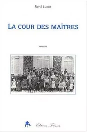 La cour des maîtres - roman