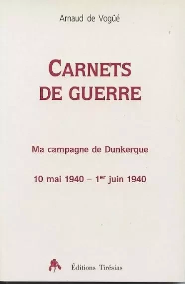 Carnets de guerre - ma campagne de Dunkerque -  - TIRESIAS