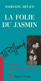 La folie du jasmin - poèmes dans la nuit coloniale