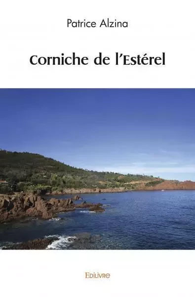 Corniche de l'estérel - Patrice Alzina - EDILIVRE