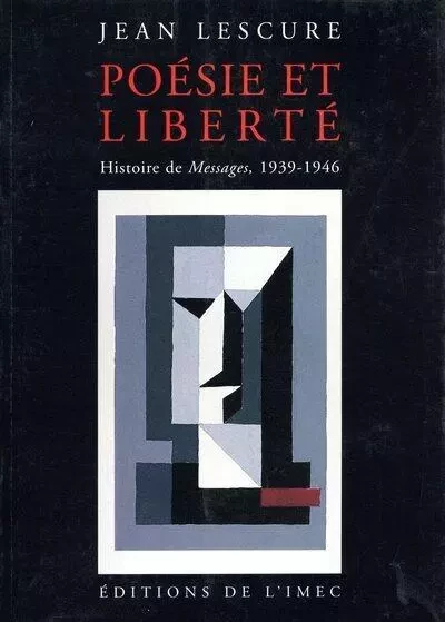 Poesie et liberte. Histoire de messages 1939-46 - Jean Lescure - IMEC