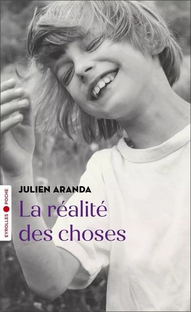 La réalité des choses - Julien Aranda - EYROLLES