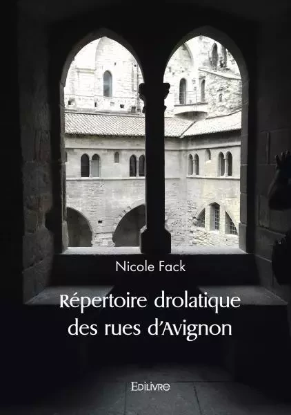 Répertoire drolatique des rues d'avignon - Nicole Fack - Edilivre