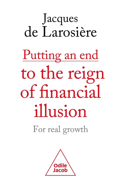 Putting an end to the reign of financial illusion - Jacques deLarosière - JACOB