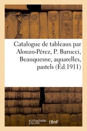 Catalogue de tableaux modernes par Alonzo-Pérez, P. Barucci, Beauquesne, aquarelles, pastels