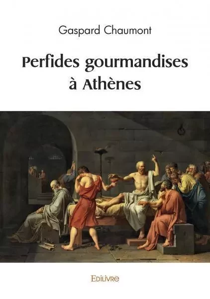 Perfides gourmandises à athènes - Gaspard Chaumont - EDILIVRE