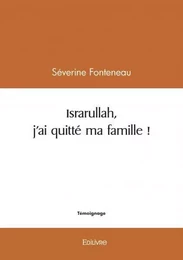 Israrullah, j'ai quitté ma famille !