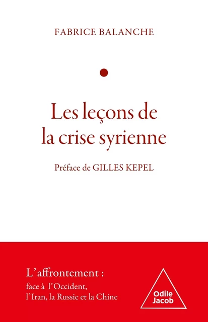 Les Leçons de la crise syrienne - Fabrice Balanche - JACOB