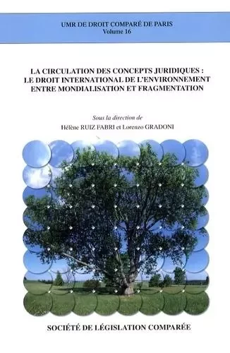 LA CIRCULATION DES CONCEPTS JURIDIQUES : LE DROIT INTERNATIONAL DE L'ENVIRONNEME - RUIZ-FABRI H. GRADONI L. - LEGIS COMPAREE