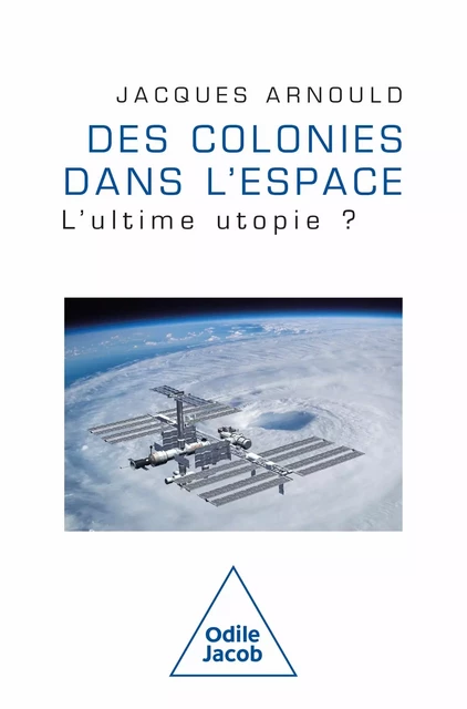 Des colonies dans l'espace -  Jacques ARNOULD - JACOB