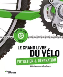 Le grand livre du vélo - Entretien et réparation