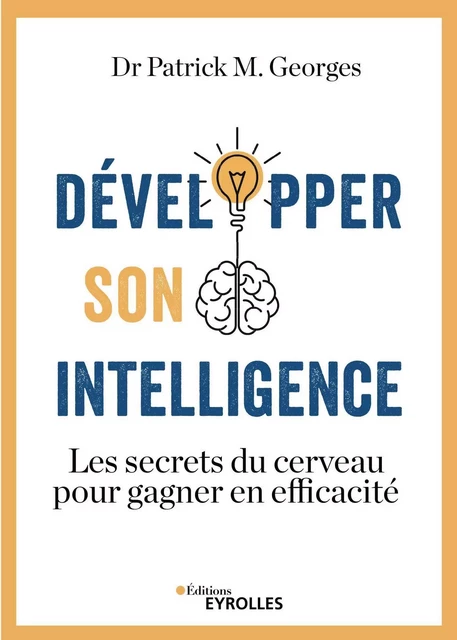 Développer son intelligence - Patrick M. Georges - EYROLLES