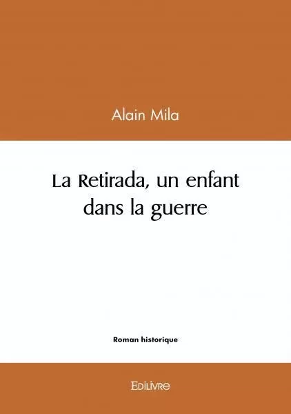 La retirada, un enfant dans la guerre - Alain Mila - EDILIVRE