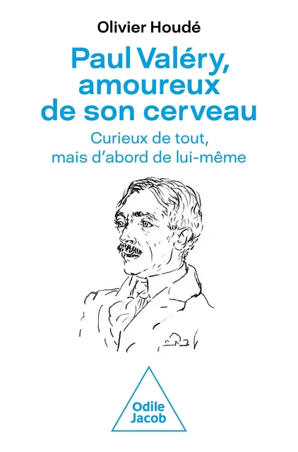 Paul Valéry, amoureux de son cerveau - Olivier Houdé - JACOB