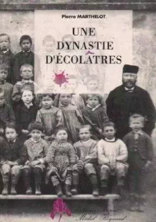 Une dynastie d'écolâtres - chronique familiale et autobiographique -  - TIRESIAS