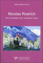 Nicolas Roerich - Une vie dédiée à l'art, la beauté, la paix