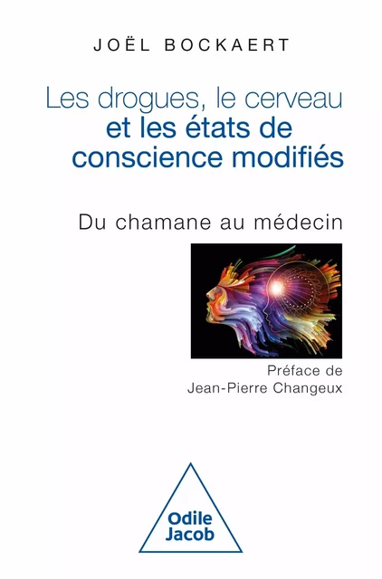 Les Drogues, le cerveau  et les états de conscience modifiés - Joël Bockaert - JACOB