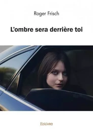 L'ombre sera derrière toi