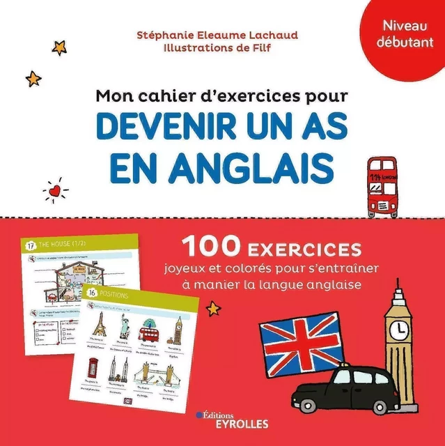 Mon cahier d'exercices pour devenir un as en anglais -  Filf, Stéphanie Eleaume Lachaud - EYROLLES