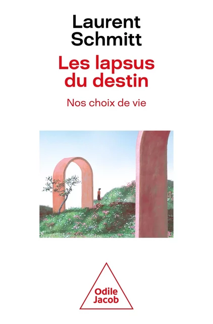 Les Lapsus du destin. Nos choix de vie - Laurent Schmitt - JACOB