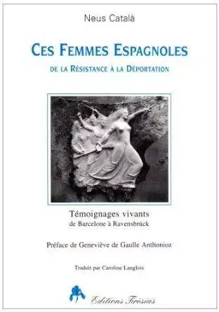 Ces femmes espagnoles - de la Résistance à la déportation -  - TIRESIAS