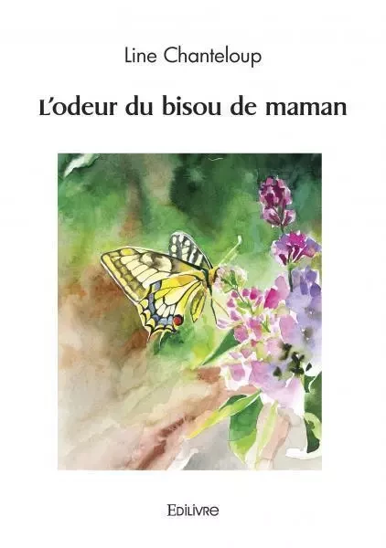 L'odeur du bisou de maman - Line Chanteloup - EDILIVRE