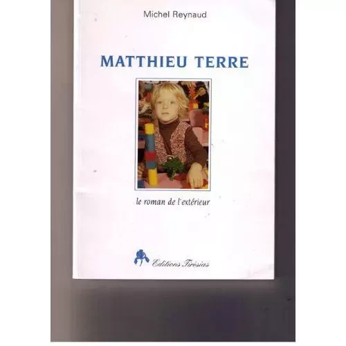 Mathieu Terre - le roman de l'extérieur -  - TIRESIAS