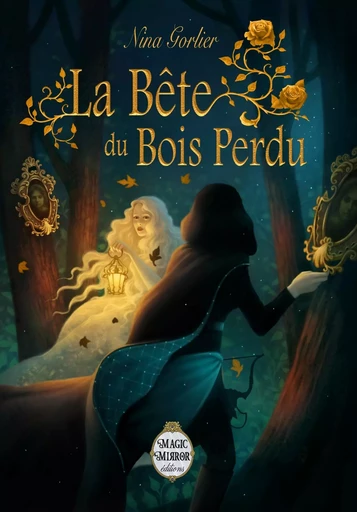 La Bête du Bois Perdu - Nina GORLIER - MAGIC MIRROR