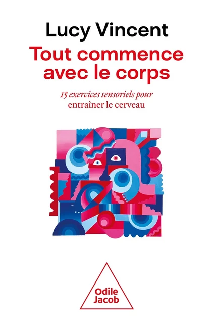 Tout commence avec le corps - Lucy Vincent - JACOB