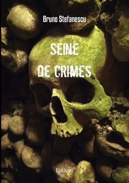 Seine de crimes - Bruno Stefanescu - EDILIVRE