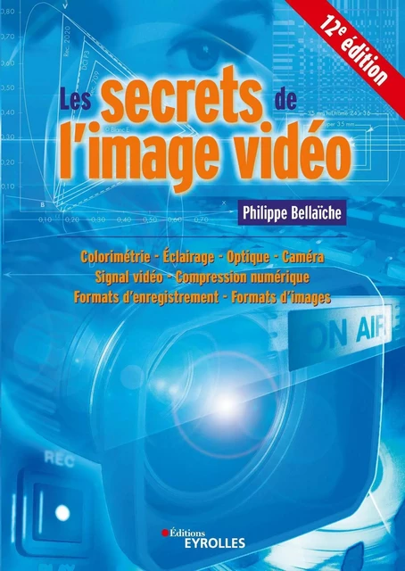 Les secrets de l'image vidéo - Philippe Bellaïche - EYROLLES