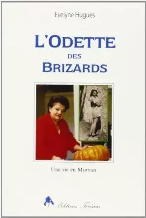 L'Odette des Brizards - une vie en Morvan -  - TIRESIAS