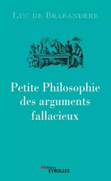 Petite philosophie des arguments fallacieux