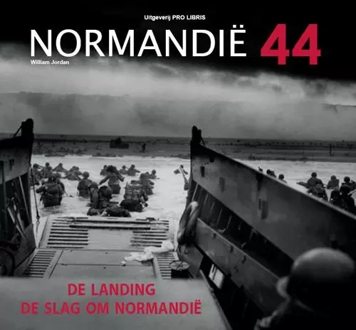 Normandië 44 De Landing De Slag Om Normandië - William Jordan - PRO LIBRIS