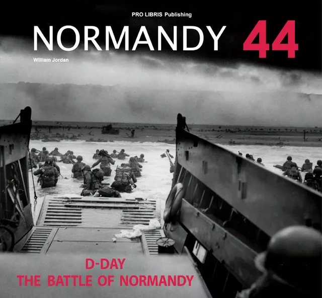 Normandy 44 D Day and the Battle of Normandy - William Jordan - PRO LIBRIS