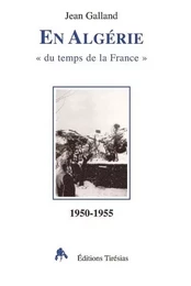 En Algérie - "du temps de la France", 1950-1955