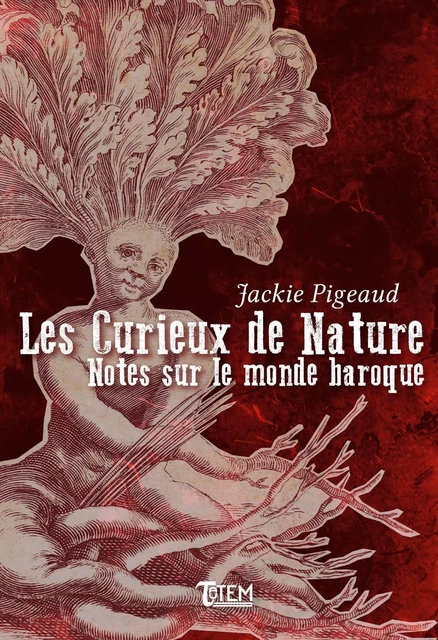 Les curieux de nature, Notes sur le monde baroque. - Jackie Pigeaud - TAUTEM